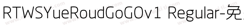 RTWSYueRoudGoGOv1 Regular字体转换